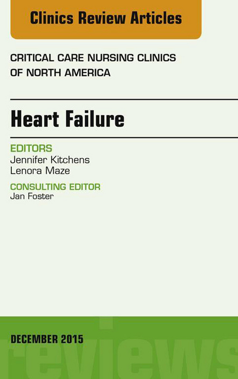 Heart Failure, An Issue of Critical Nursing Clinics -  Jennifer Kitchens