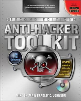 Anti-Hacker Tool Kit, Second Edition - Mike Shema, Brad Johnson