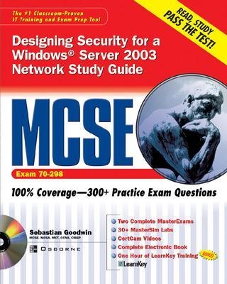 MCSE Designing Security for a Windows Server 2003 Network Study Guide - Sebastian Goodwin