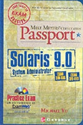 Mike Meyer's Solaris 9.0 System Administrator Certification Passport - Michael Yu