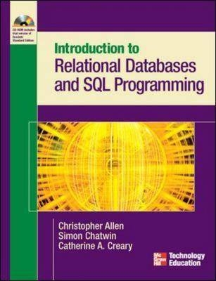 INTRODUCTION TO RELATIONAL DATABASES AND SQL PROGRAMMING - Christopher Allen, Catherine Creary, Simon Chatwin