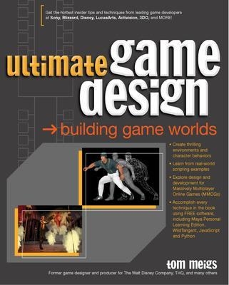 Ultimate Game Design: Building Game Worlds - Tom Meigs