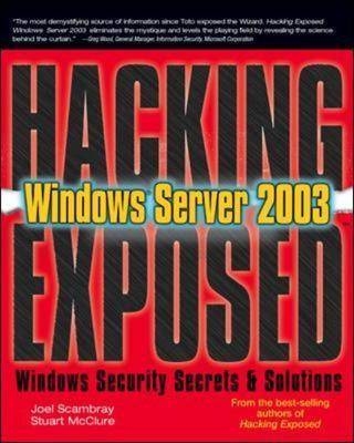 HACKING EXPOSED WINDOWS(R) SERVER 2003 - Joel Scambray, Stuart McClure