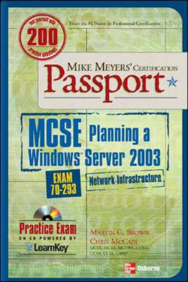 Mike Meyers' MCSE Windows Server 2003 Planning a Network Infrastructure  Certification Passport (Exam 70-293) - Martin Brown, Chris McCain