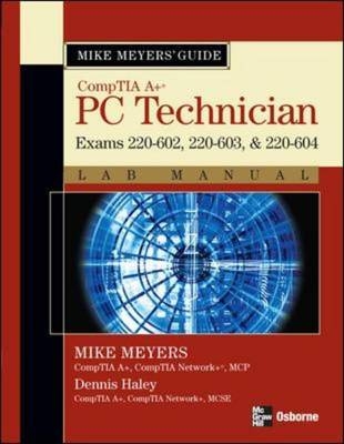 Mike Meyers' A+ Guide: PC Technician Lab Manual (Exams 220-602, 220-603, & 220-604) - Mike Meyers