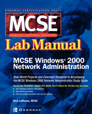 MCSE Windows 2000 Network Administration Lab Manual (Exam 70-216) - Nick LaManna