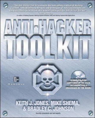 Anti-Hacker Tool Kit - Keith Jones, Mike Shema, Bradley Johnson