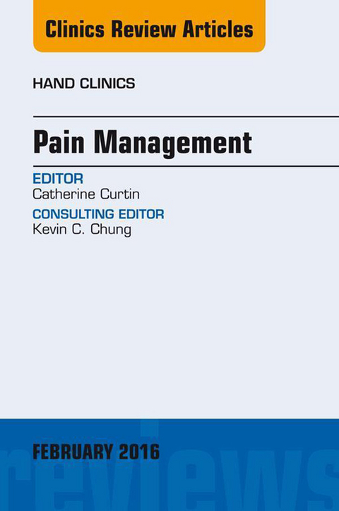 Pain Management, An Issue of Hand Clinics -  Catherine Curtin