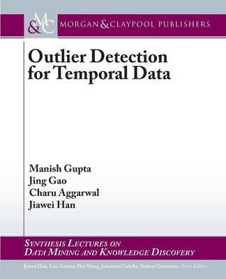 Outlier Detection for Temporal Data - Manish Gupta, Jing Gao, Charu Aggarwal, Jiawei Han