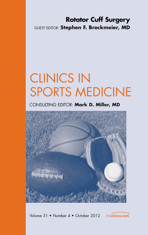 Rotator Cuff Surgery, An Issue of Clinics in Sports Medicine -  Stephen Brockmeier