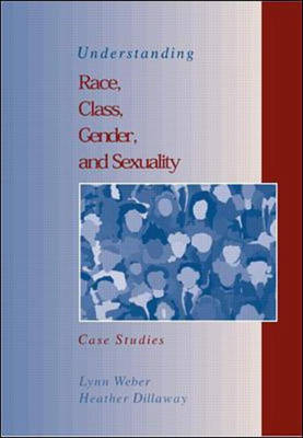 Understanding Race, Class, Gender and Sexuality - Lynn Weber, Heather Dillaway