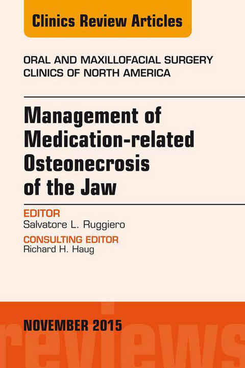 Management of Medication-related Osteonecrosis of the Jaw, An Issue of Oral and Maxillofacial Clinics of North America 27-4 -  Salvatore L. Ruggiero