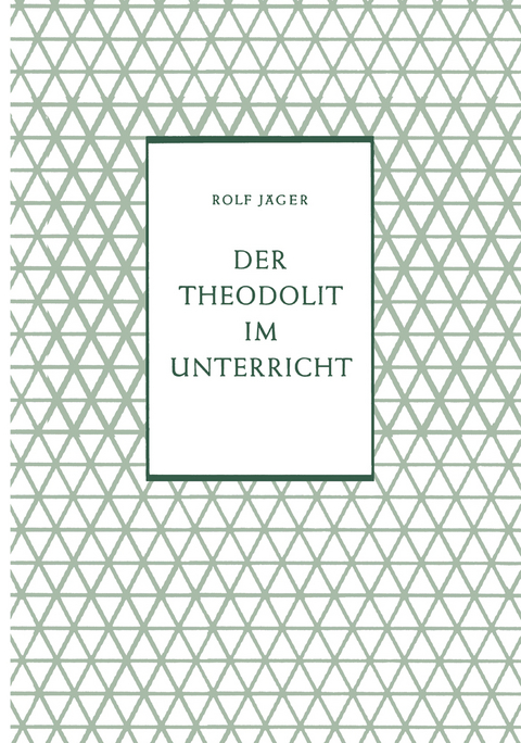 Der Theodolit im Unterricht - Rolf Jäger