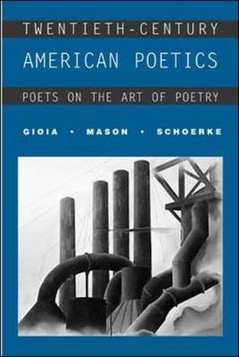 Twentieth-Century American Poetics: Poets on the Art of Poetry - Dana Gioia, David Mason, Meg Schoerke