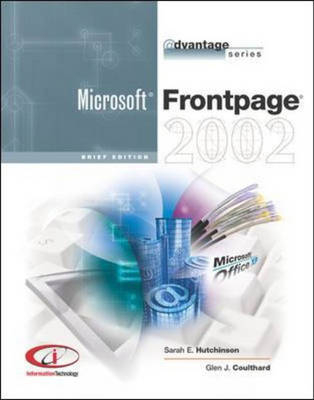 Advantage: Frontpage 2002 Brief - Sarah E. Hutchinson, Glen J Coulthard