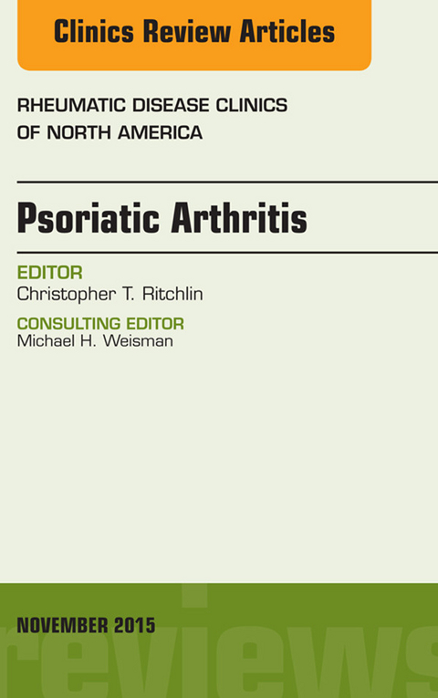 Psoriatic Arthritis, An Issue of Rheumatic Disease Clinics 41-4 -  Christopher T. Ritchlin