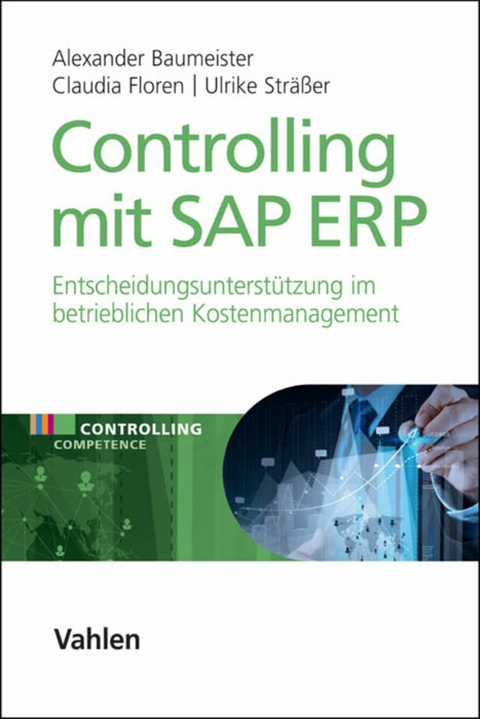 Controlling mit SAP ERP - Alexander Baumeister, Claudia Floren, Ulrike Sträßer