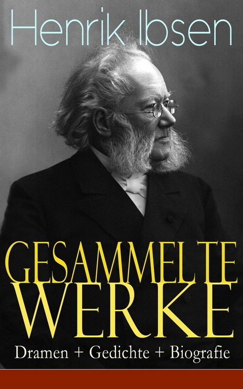 Gesammelte Werke: Dramen + Gedichte + Biografie -  Henrik Ibsen
