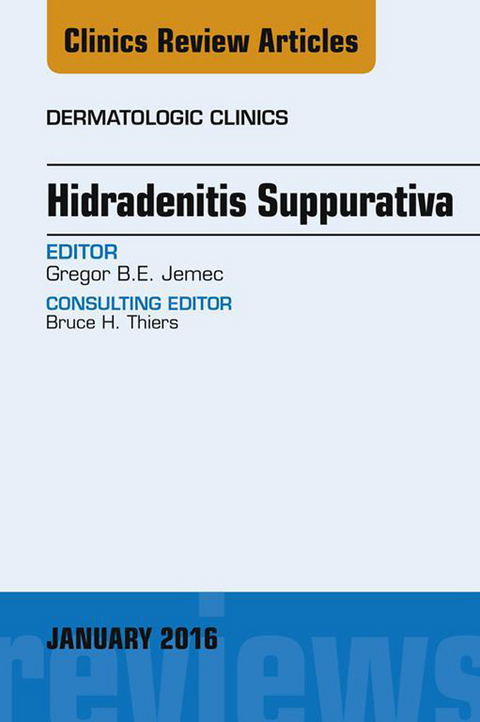 Hidradenitis Suppurativa, An Issue of Dermatologic Clinics -  Gregor B E Jemec