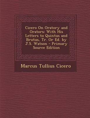 Cicero on Oratory and Orators - Marcus Tullius Cicero