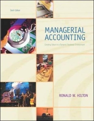 Managerial Accounting: Creating Value in a Dynamic Business Environment - Ronald W. Hilton