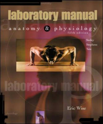 Anatomy and Physiology - Eric Wise, Rod R. Seeley,  etc.