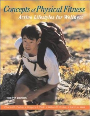 Concepts of Physical Fitness - Charles B. Corbin, Greg Welk, William R. Corbin, Karen A. Welk