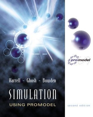 Simulation Using Promodel w/ CD-Rom - Charles Harrell, Biman Ghosh, Royce Bowden