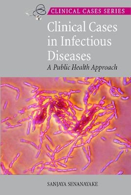 Clinical Cases in Infectious Diseases - Sanjaya Senanayake