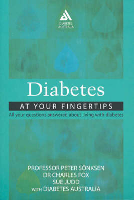 Diabetes : at Your Fingertips - Peter Sonksen, Charles Fox, Sue Judd,  Diabetes Australia