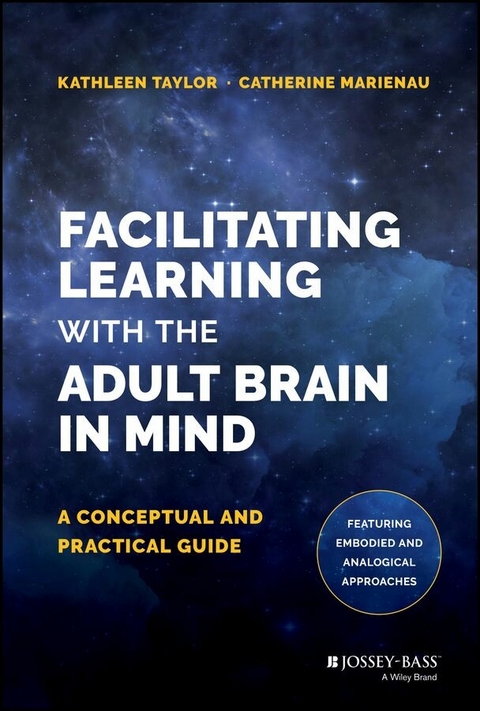 Facilitating Learning with the Adult Brain in Mind -  Catherine Marienau,  Kathleen Taylor