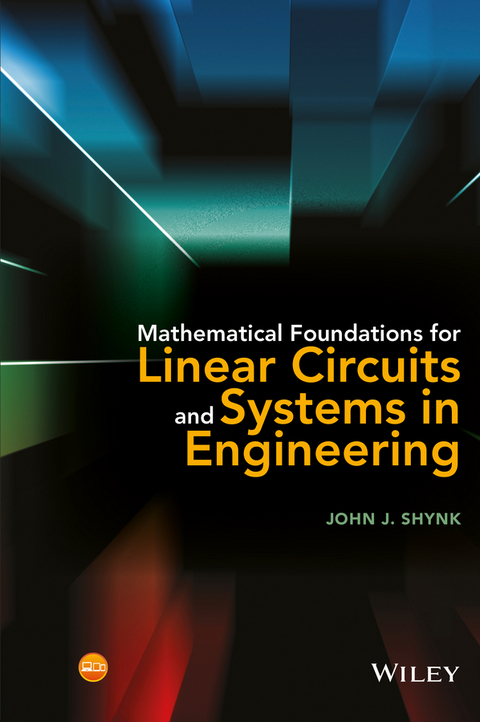 Mathematical Foundations for Linear Circuits and Systems in Engineering -  John J. Shynk