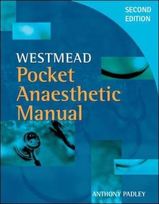 Westmead Pocket Anaesthetic Manual - Anthony Padley