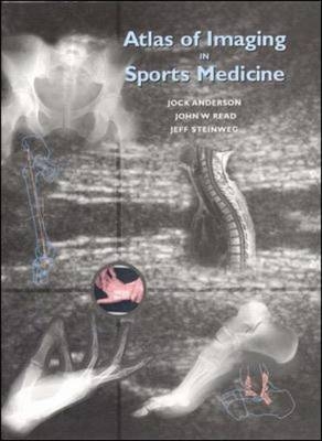 Atlas of Imaging in Sports Medicine - Jock Anderson, Jeff Steinweg, John Read