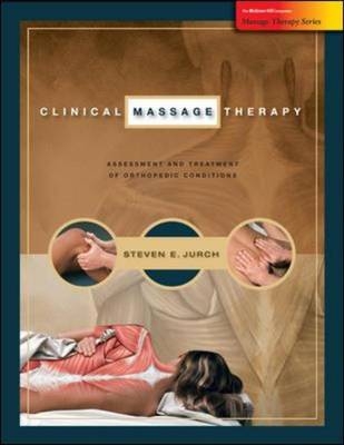 Clinical Massage Therapy: Assessment and Treatment of Orthopedic Conditions - Steven Jurch