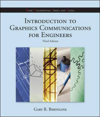 Introduction to Graphics Communications for Engineers - Gary Robert Bertoline