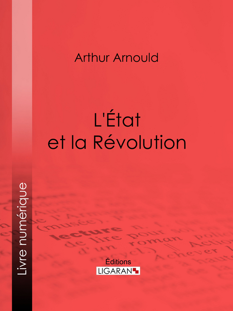 L'Etat et la Revolution -  Arthur Arnould,  Ligaran