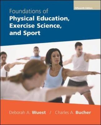 Foundations of Physical Education, Exercise Science, and Sport with PowerWeb - Deborah Wuest, Charles Bucher