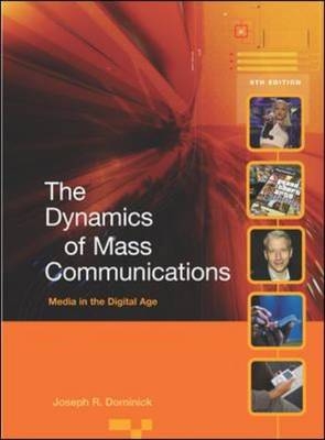 The Dynamics of Mass Communication: Media in the Digital Age with Media World DVD and PowerWeb - Joseph Dominick