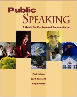 Public Speaking: A Guide for the Engaged Communicator with Student CD-ROM - Paul Nelson, Scott Titsworth, Judy Pearson