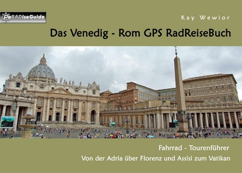 Das Venedig - Rom GPS RadReiseBuch -  Kay Wewior