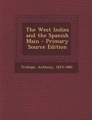 The West Indies and the Spanish Main - Anthony Trollope