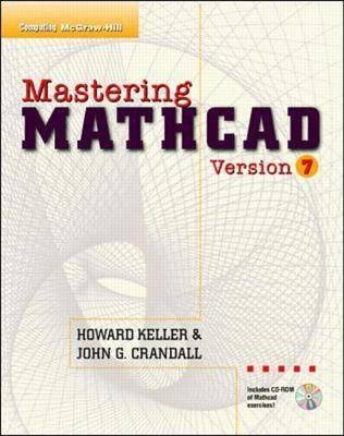 Mastering Mathcad Version 7 - Howard Keller, John G. Crandall