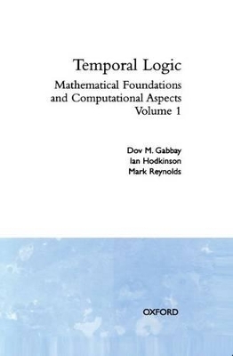 Temporal Logic: Volume 1 - Dov M. Gabbay, Ian Hodkinson, Mark Reynolds