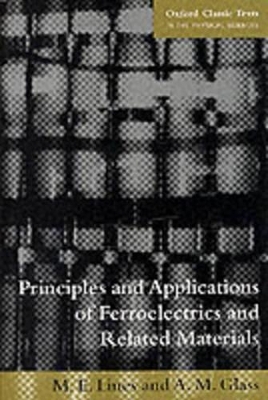 Principles and Applications of Ferroelectrics and Related Materials - M. E. Lines, A. M. Glass