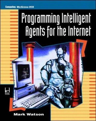 Programming Intelligent Agents for the Internet - Mark Watson