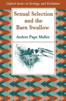 Sexual Selection and the Barn Swallow - Anders Pape Møller