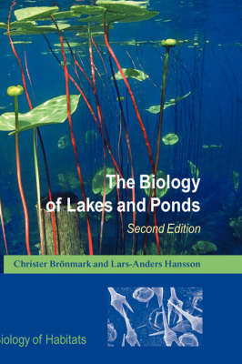 The Biology of Lakes and Ponds - Christer Brönmark, Lars-Anders Hansson