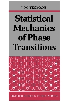 Statistical Mechanics of Phase Transitions - J. M. Yeomans
