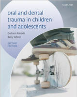 Oral and Dental Trauma in Children and Adolescents - Graham Roberts, Barry Scheer